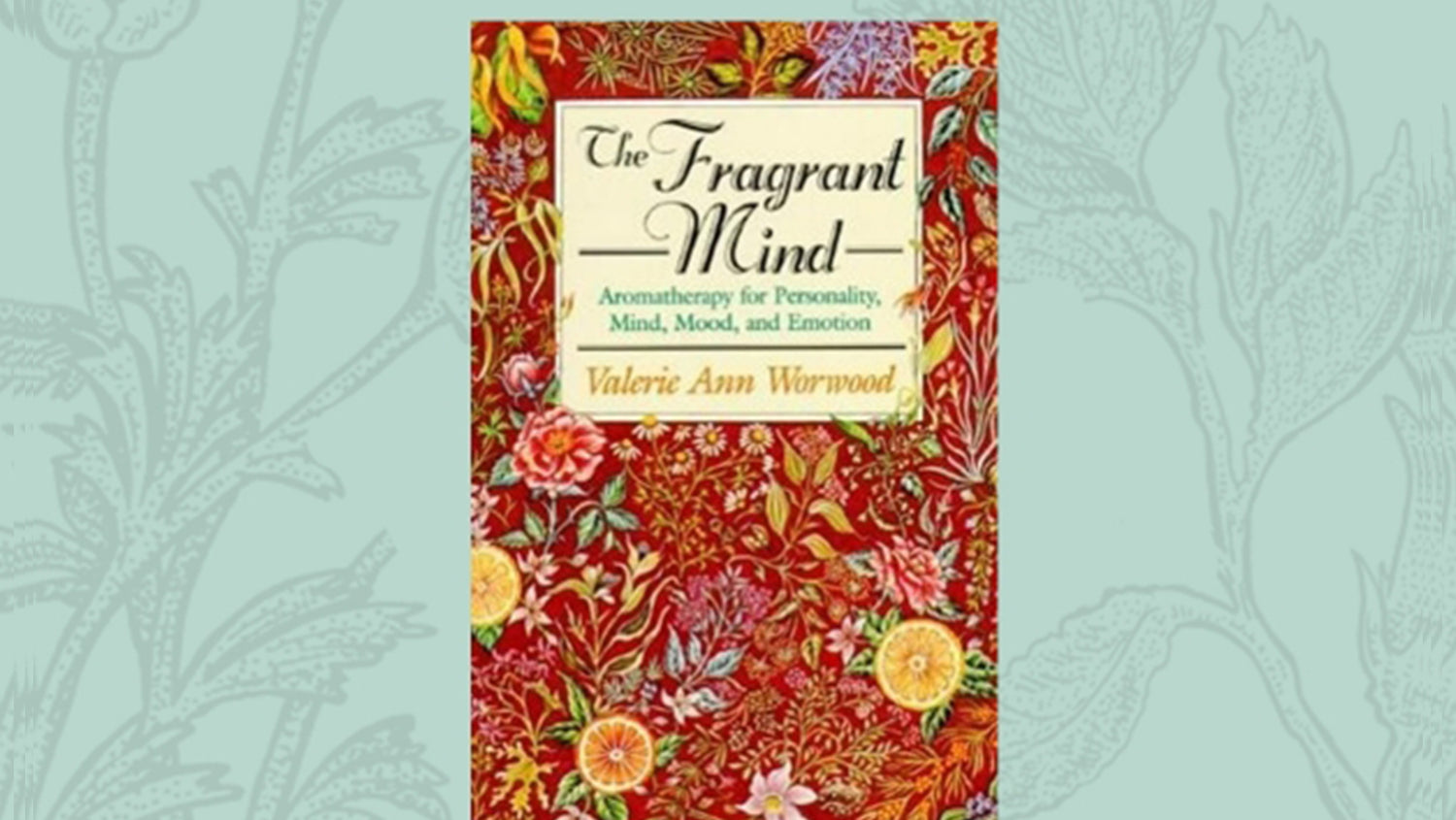 The fragrant mind By Valerie Ann Worwood