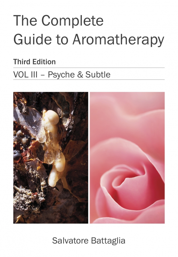 The Complete Guide to Aromatherapy Third Edition Vol 111 - Psyche &amp; Subtle